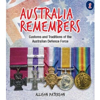 Australia Remembers 2: Customs and Traditions of the Australian Defence Force