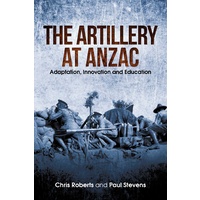 Artillery at Anzac: Adaptation, Innovation and Education