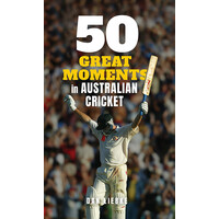 50 Great Moments in Australian Cricket