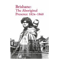 Brisbane: The Aboriginal Presence 1824-1860