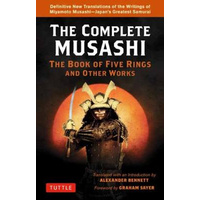 The Complete Musashi: The Book of Five Rights and Other Works