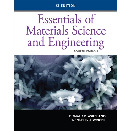 Essentials Materials Science Engineering, Si Edition - Cengage Learning